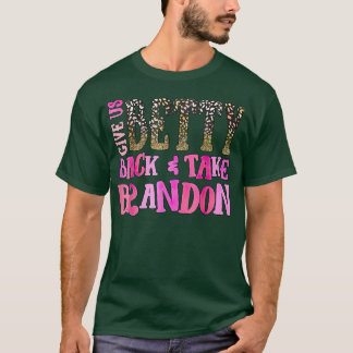 T-shirt Donnez-nous BettyBack et prenez Brandon, jolie ill