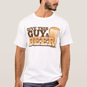 T-shirt Donnez une bière à ce type ND