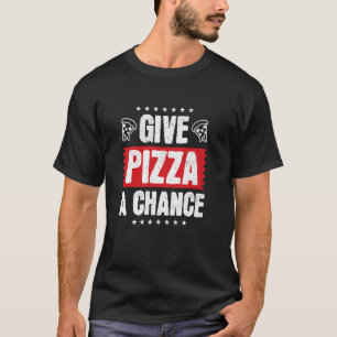 T-shirt Donnez une chance à la pizza, citation drôle d'ama