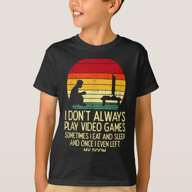 T-shirt Dont Always Play Video Games Retro Gamer Men Boys  (Devant)