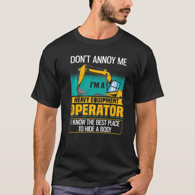 T-shirt Don't Annoy Me  Excavator Operator (Devant)