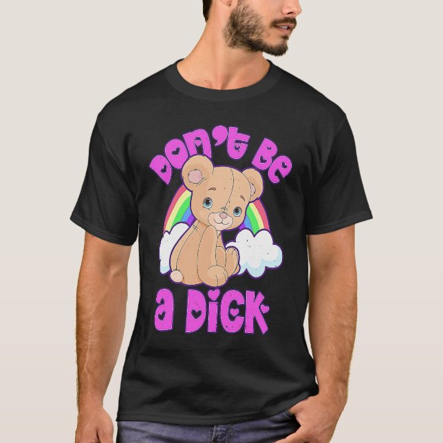 T-shirt DON'T BE A DI K  Teddy Bear Sarcastic Graphic (Devant)