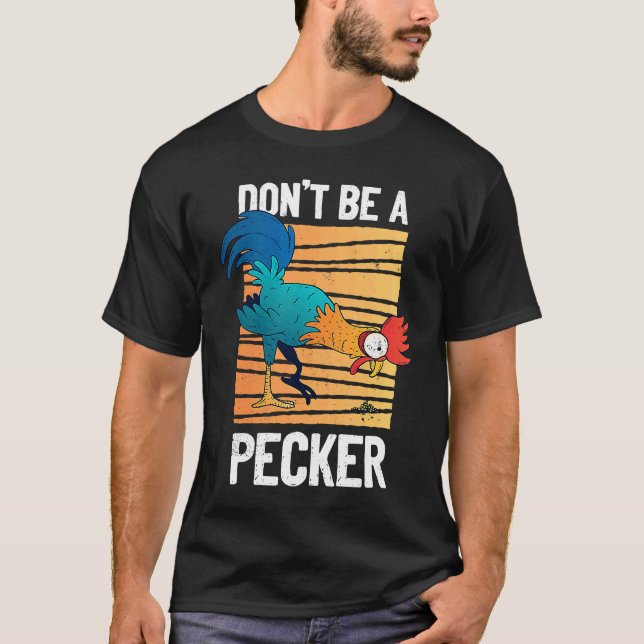 T-shirt Don't Be A Pecker   Retro Chicken  Pun (Devant)