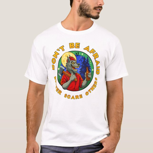 T-SHIRT DON'T BE AFRAID. BETTER SCARE OTHERS. (Devant)