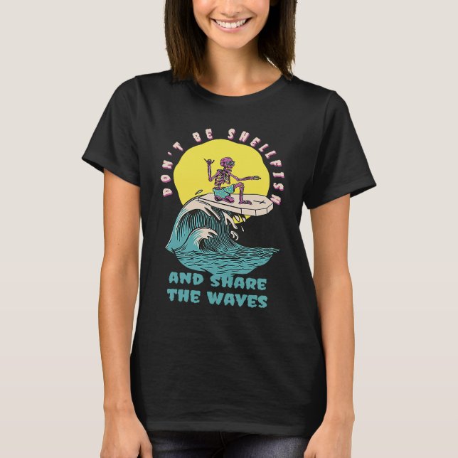 T-shirt Don't Be Shellfish & Share The Waves Retro Surfer  (Devant)