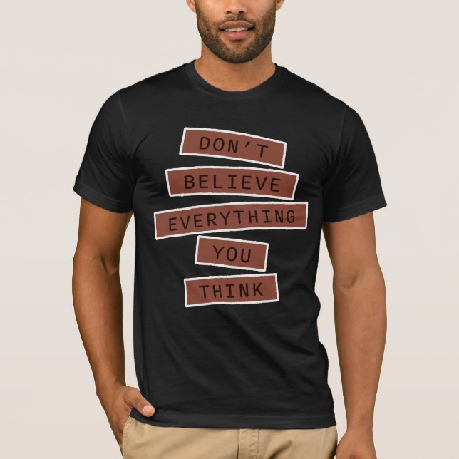 T-shirt Don't Believe Everything You Think Mindful Wisdom  (Devant)
