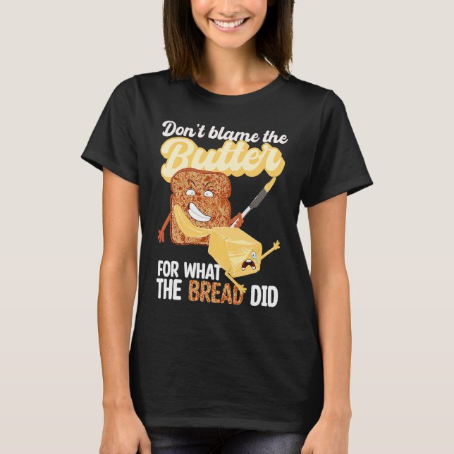 T-shirt Don't Blame Butter for What Bread Did Ketogenic Ke (Devant)