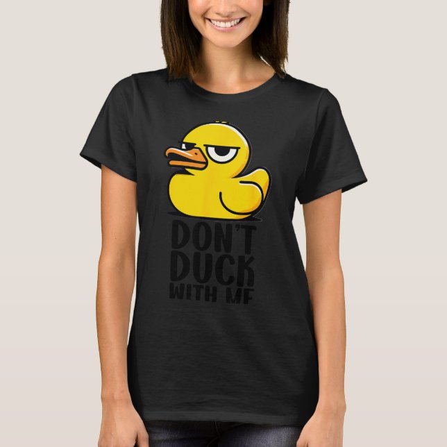 T-shirt Don't Duck With Me, Rubber Ducky Funny Meme Cool D (Devant)