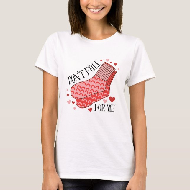 T-shirt Don't Fall For Me Humor Valentine's Day Shirt  (Devant)