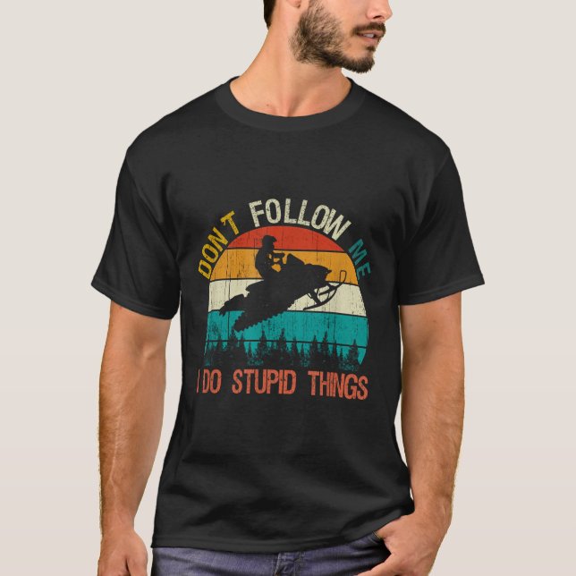 T-shirt Don't Follow Me I Do Stud Thing Snowmobile Motor S (Devant)