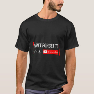 T-shirt Don'T Forget To Like And Subscribe Video Content C