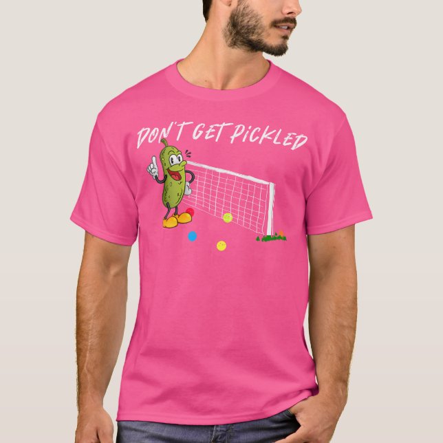T-shirt Don'T Get Pickled Playing Pickleball (Devant)