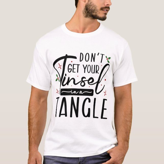 T-shirt Don't get your tinsel in a tangle (Devant)