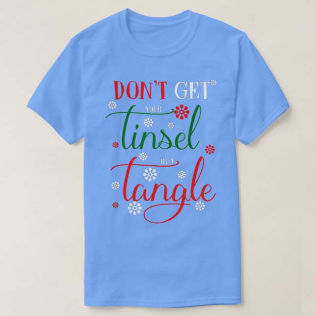 T-shirt Don't Get Your Tinsel In A Tangle s  (Design devant)