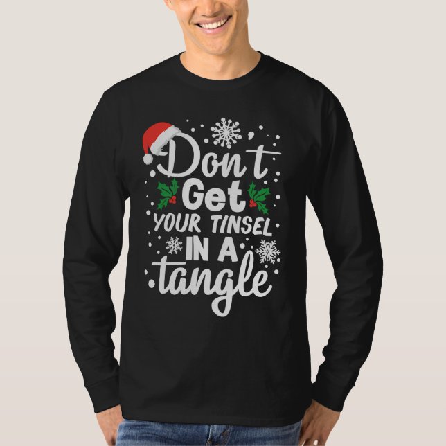 T-shirt Don't Get Your Tinsel In A Tangle Xmas (Devant)