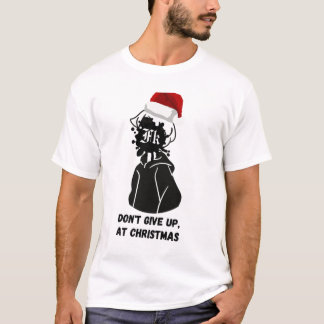 T-shirt Don't give up, ay chistmas