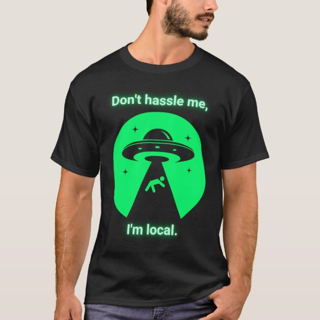 T-shirt Don'T Hassle Me I'M Local. (Devant)