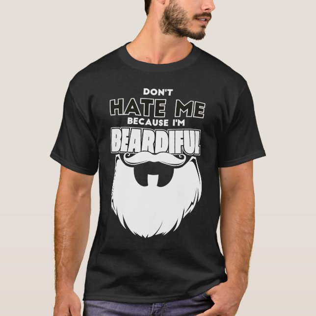 T-shirt Don't Hate Me Because I'm Beardiful For Men (Devant)