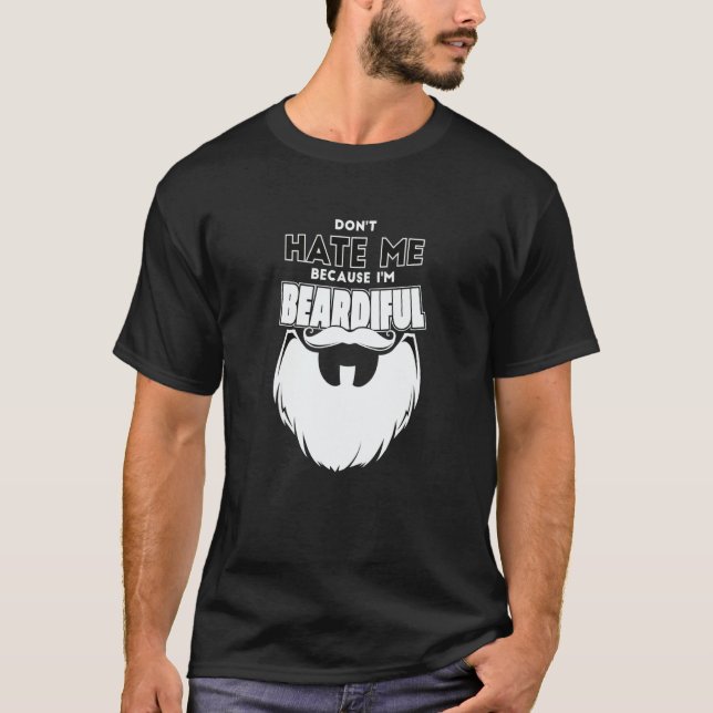 T-shirt Don't Hate Me Because I'm Beardiful For Men (Devant)