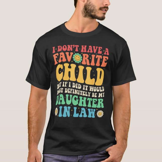 T-shirt Dont Have A Favorite Child  Most Definitely Daught (Devant)