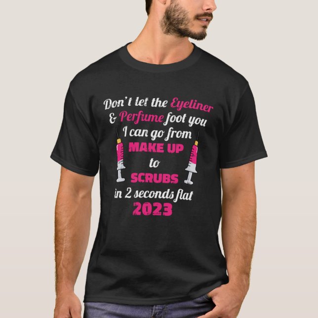 T-shirt Dont Let The Eyeliner & Perfume Fool You Nurse Gra (Devant)