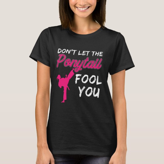T-shirt Don't Let The Ponytail Fool You Funny Women And Gi (Devant)