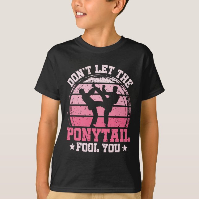 T-shirt Don't Let The Ponytail Fool You Martial Art Karate (Devant)