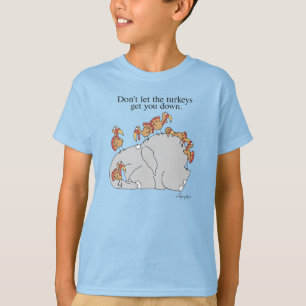 T-SHIRT DON'T LET THE TURKEYS GET YOU DOWN