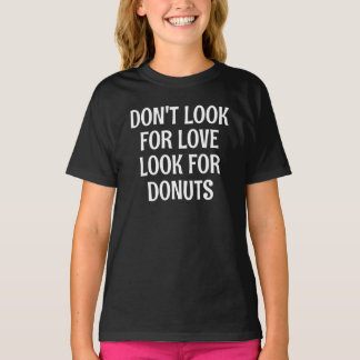 T-shirt Dont Look For Love Look For Donuts