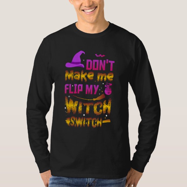 T-shirt Don't Make Me Flip My Witch Switch Ancient Wealth (Devant)
