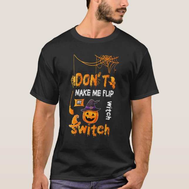 T-shirt Don't Make Me Flip My Witch Switch Broomstick Clea (Devant)