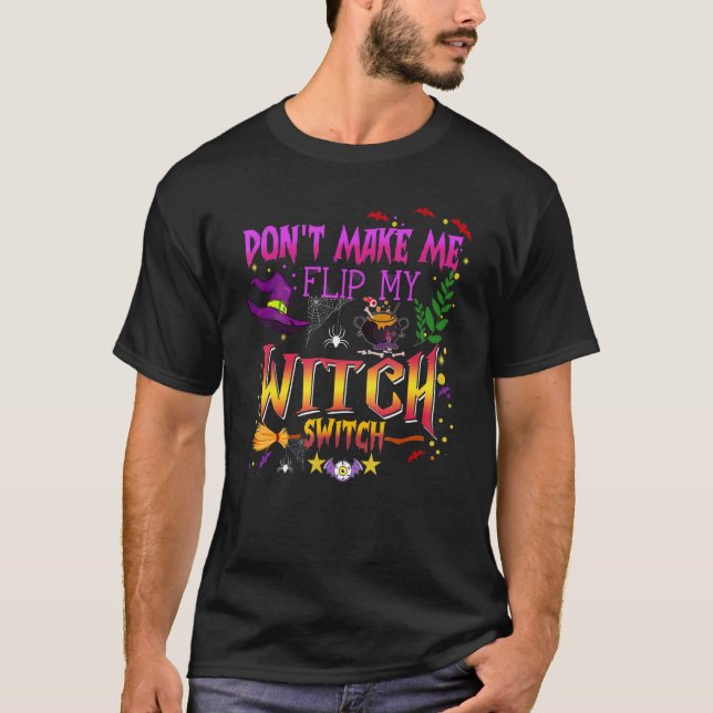T-shirt Don't Make Me Flip My Witch Switch Halloween_14 (Devant)