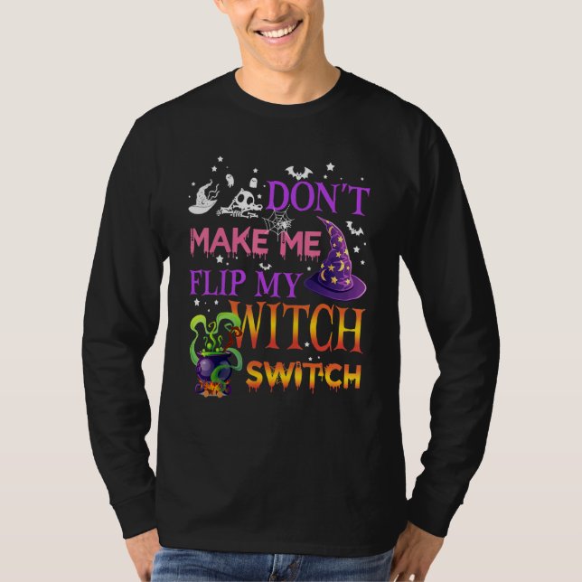 T-shirt Don't Make Me Flip My Witch Switch Halloween_15 (Devant)