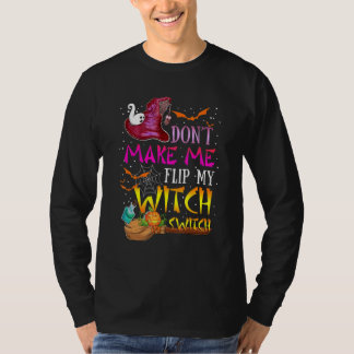 T-shirt Don't Make Me Flip My Witch Switch Halloween_17