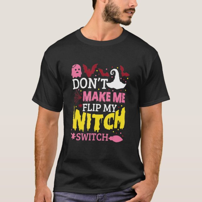 T-shirt Don't Make Me Flip My Witch Switch Halloween_8 (Devant)