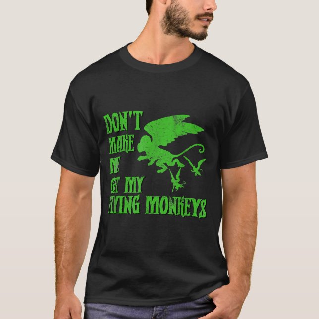 T-shirt Dont Make Me Get Flying Monkeys Wizard Of Oz Wit  (Devant)