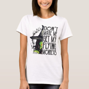 T-shirt Don't Make Me Get My Flying Monkeys Halloween