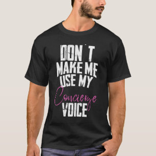 T-shirt Don't make me use my concierge voice