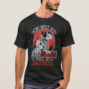 T-shirt Dont Mess Avec Daddysaurus Youll Obtenir Jurassick