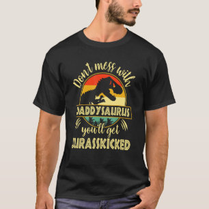 T-shirt Dont Mess Avec Daddysaurus Youll Obtenir Jurassick