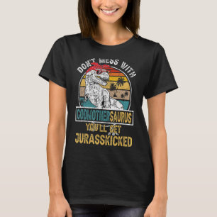 T-shirt Dont Mess Avec Godmaternsaurus Youll Obtenir Juras