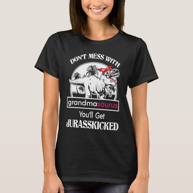 T-shirt Don't Mess With Grandmasaurus You'll Get Jurasskic (Devant)
