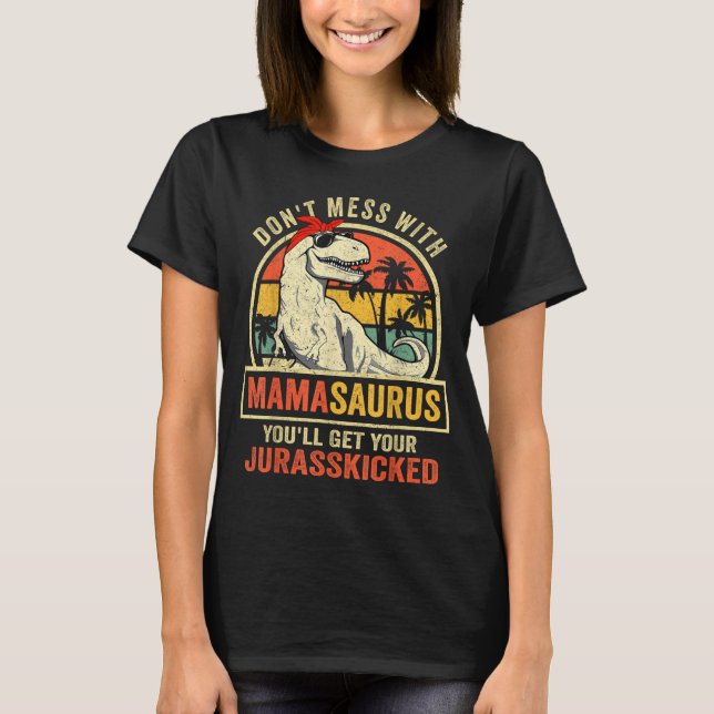 T-shirt Dont Mess With Mamasaurus Youll Get Jurkicked Moth (Devant)