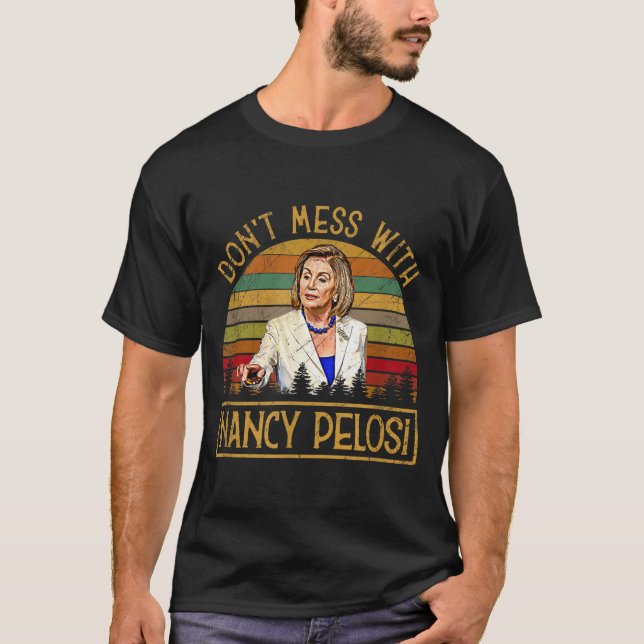 T-shirt Don't Mess With Nancy Pelosi  (Devant)