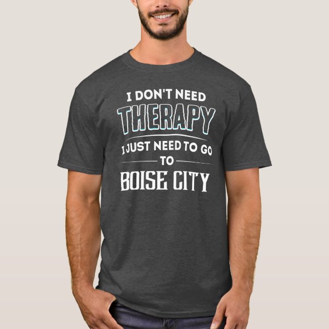 T-shirt Dont Needherapy Needo Goo BOISE CITY City family (Devant)