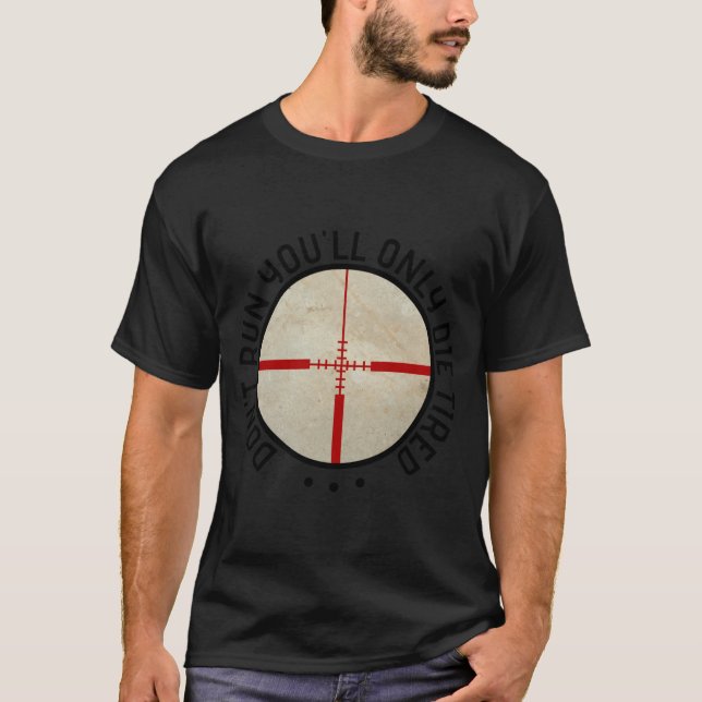 T-shirt Dont Run Youll Only Die Tired  (Devant)