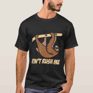 T-shirt Dont Rush Me Lazy Sloth Lover mignon cadeau