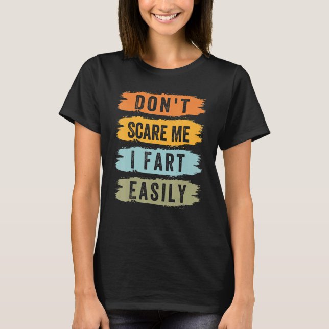 T-shirt Don't Scare Me - I Fart Easily - Funny Sarcastic_5 (Devant)