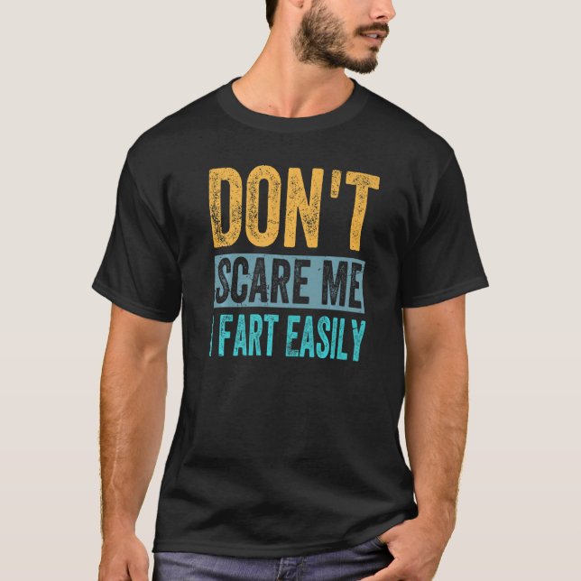 T-shirt Don't Scare Me - I Fart Easily - Funny Sarcastic P (Devant)