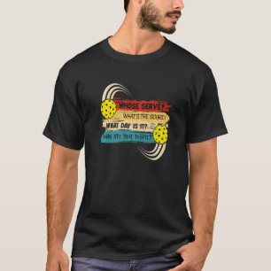 T-shirt Dont Serve Whats the Score What Day Pickleball Pl